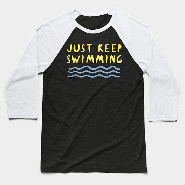 Just Keep Swimming Baseball T-Shirt by NJORDUR